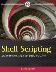 Shell Scripting: Expert Recipes for Linux, Bash and more