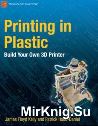 Printing in Plastic: Build Your Own 3D Printer