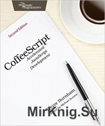 CoffeeScript: Accelerated JavaScript Development, 2nd Edition