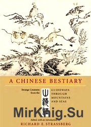 A Chinese Bestiary : Strange Creatures from the Guideways Through Mountains and Seas