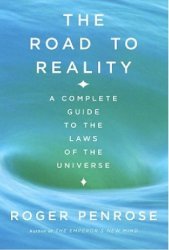 The Road to Reality: A Complete Guide to the Laws of the Universe