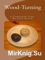 Wood-Turning a Bowl: A Complete Step-By-Step Guide