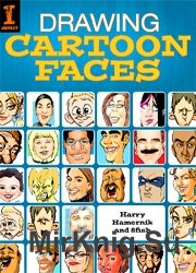 Drawing Cartoon Faces: 55+ Projects for Cartoons, Caricatures & Comic Portraits