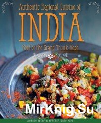 Authentic Regional Cuisine of India: Food of the Grand Trunk Road