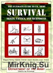 The Ultimate Guide to U.S. Army Survival Skills, Tactics, and Techniques