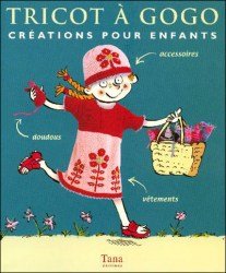 Tricot a gogo: Creations pour enfants