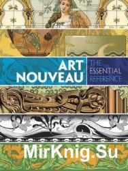 Art Nouveau: The Essential Reference