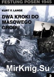 Dwa kroki od masowego grobu (Festung Posen 1945 № 3)