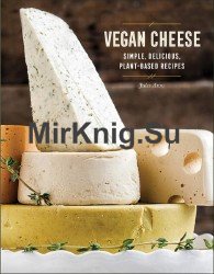 Vegan Cheese: Simple, Delicious Plant-Based Recipes