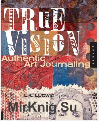 True Vision: Authentic Art Journaling