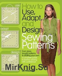 How to Use, Adapt, and Design Sewing Patterns