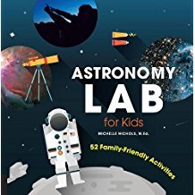 Astronomy Lab for Kids: 52 Family-Friendly Activities