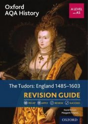 Oxford AQA History for A Level: The Tudors: England 1485-1603 Revision Guide