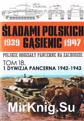 1 Dywizja Pancerna 1942-1943 - Sladami Polskich Gasienic Tom 18