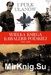 1 Pulk Ulanow Krechowieckich - Wielka Ksiega Kawalerii Polskiej 1918-1939 Tom 4