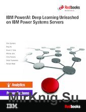 IBM PowerAI: Deep Learning Unleashed on IBM Power Systems Servers