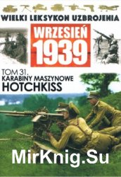 Karabiny maszynowe Hotchkiss - Wielki Leksykon Uzbrojenia. Wrzesien 1939 Tom 31