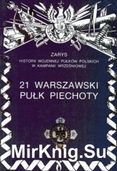 21 Warszawski Pulk Piechoty (Zarys historii wojennej pulkow polskich w kampanii wrzesniowej. Zeszyt 13)