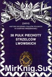 38 Pulk Piechoty Strzelcow Lwowskich (Zarys historii wojennej pulkow polskich w kampanii wrzesniowej. Zeszyt 36)