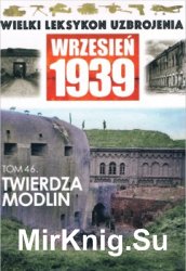 Twierdza Modlin (Wielki Leksykon Uzbrojenia. Wrzesien 1939 Tom 46)