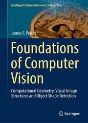 Foundations of Computer Vision: Computational Geometry, Visual Image Structures and Object Shape Detection