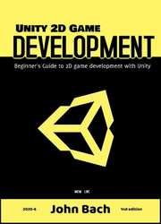 Unity 2d game development: Beginner's Guide to 2D game development with Unity