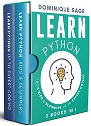 Learn Python: From Kids & Beginners Up to Expert Coding - 2 Books in 1 - (Learn Coding Fast)