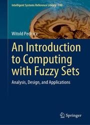 An Introduction to Computing with Fuzzy Sets: Analysis, Design, and Applications