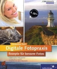 Digitale Fotopraxis. Rezepte fur bessere Fotos – Einfach besser fotografieren