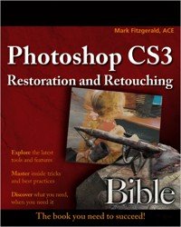 Photoshop CS3 restoration and retouching bible
