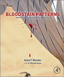 Bloodstain Patterns. Identification, Interpretation and Application