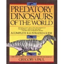 Predatory Dinosaurs of the World: A Complete Illustrated Guide