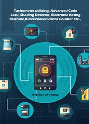 Arduino new different projects Tachometer utilizing, Advanced Code Lock, Shading Detector, Electronic Voting Machine, Bidirectional Visitor Counter etc.