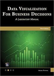 Data Visualization for Business Decisions : A Laboratory Notebook, 3rd Edition