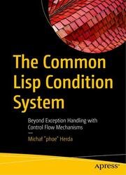 The Common Lisp Condition System: Beyond Exception Handling with Control Flow Mechanisms