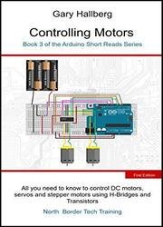 Controlling Motors: Book 3 of the Arduino Short Reads Series