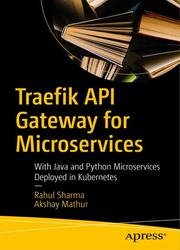 Traefik API Gateway for Microservices: With Java and Python Microservices Deployed in Kubernetes