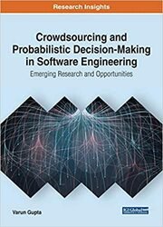 Crowdsourcing and Probabilistic Decision-Making in Software Engineering: Emerging Research and Opportunities