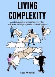 Living Complexity: A catalogue of practices for everyday software and digital products development