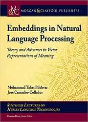 Embeddings in Natural Language Processing: Theory and Advances in Vector Representations of Meaning