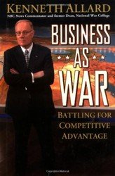 Business as War. Battling for Competitive Advantage