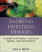 Emerging infectious diseases. A guide to diseases, causative agents, and surveillance