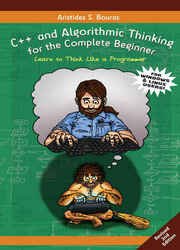 C++ and Algorithmic Thinking for the Complete Beginner (2nd Edition): Learn to Think Like a Programmer