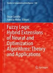 Fuzzy Logic Hybrid Extensions of Neural and Optimization Algorithms: Theory and Applications