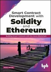 Smart Contract Development with Solidity and Ethereum: Building Smart Contracts with the Azure Blockchain