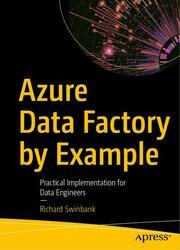 Azure Data Factory by Example: Practical Implementation for Data Engineers