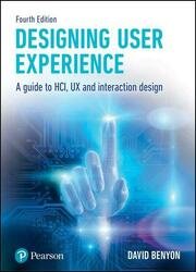 Designing User Experience: A guide to HCI, UX and interaction design, 4th Edition