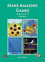 Make Amazing Games: Using Fusion 2.5, Third Edition