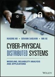 Cyber-Physical Distributed Systems: Modeling, Reliability Analysis and Applications