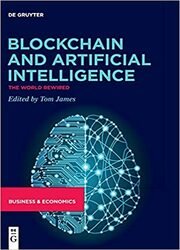 Blockchain and Artificial Intelligence: The World Rewired